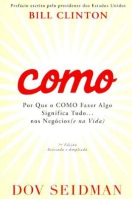 Como:por Que o Como Fazer Algo Significa Tudo... nos Negócios e na vI