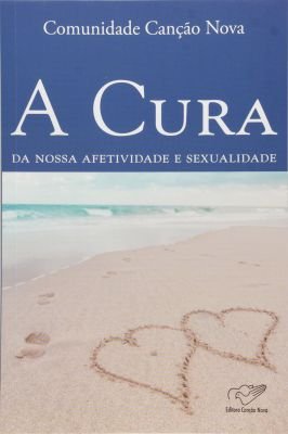 A Cura- da Nossa Afetividade e Sexualidade