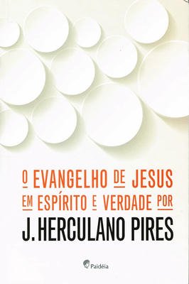 O Evangelho de Jesus em Espírito e Verdade por J. Herculano Pires