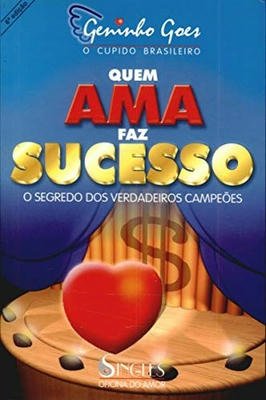 Quem Ama faz Sucesso - o segredo dos verdadeiros campeões - ed. 18