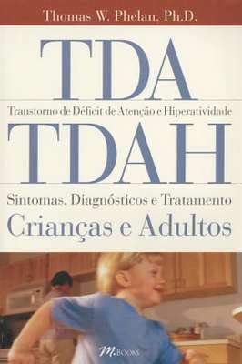TDA Trastorno de Déficit de Atenção e Hiperatividade Tdah Sintomas, Diagnósticos e Tratamento - Criançase Adultos