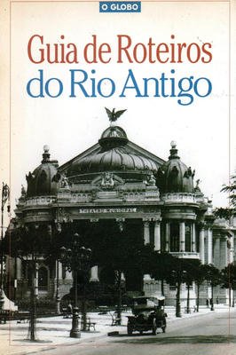Guia de Roteiros do Rio Antigo