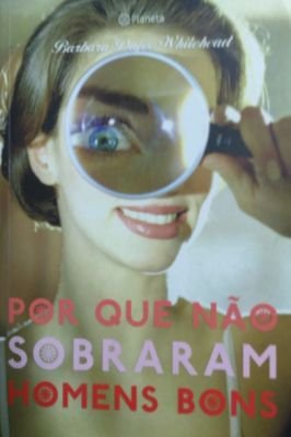 Por Que Não Sobraram Homens Bons