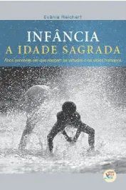 Infância – a idade sagrada