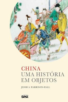 China : uma História Em Objetos