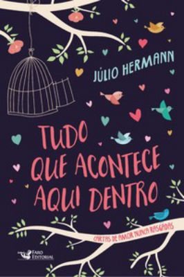 Tudo Que Acontece Aqui Dentro