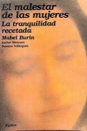 El Malestar de las mujeres La tranquilidad recetada