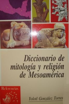 Diccionario de Mitologia y Religion de Mesoamerica