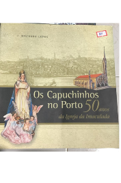 Os Capuchinhos no Porto: 50 Anos da Igreja da Imaculdada