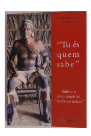 Tu És Quem Sabe: Aukê e o Mito Canela de Ajuda Aos Índios