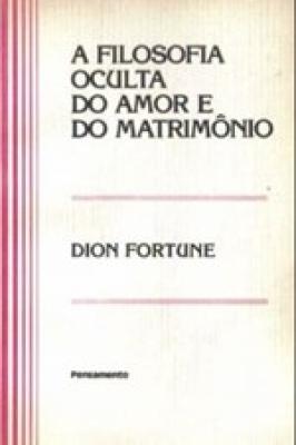 A Filosofia Oculta do Amor e do Matrimônio.