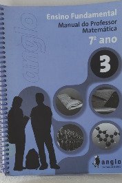 Ensino fundamental - Manual do Professor Matemática 7° ano- Volume 3