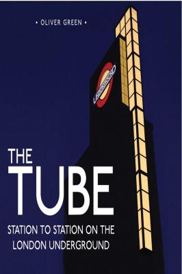 The Tube: Station to Station on the London Underground
