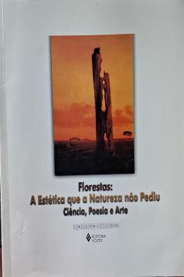 Florestas: a Estética que a Natureza Não Pediu Ciência, Poesia e Arte