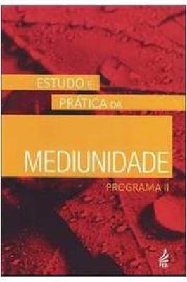 Mediunidade: Estudo e Prática. Programa II
