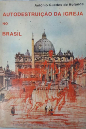 Autodestruição da igreja no Brasil de Antônio Guedes de Holanda