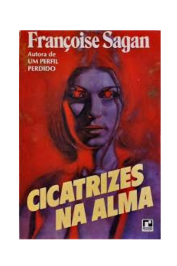 Cicatrizes na Alma de Françoise Sagan autora de um perfil perdido