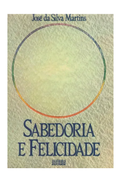 Sabedoria e Felicidade de José da Silva Martins