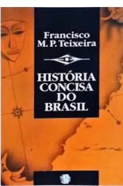 História Concisa do Brasil de Francisco M. P. Teixeira