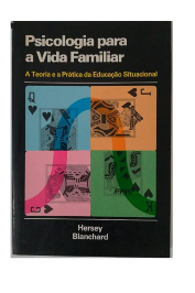 Psicologia para a Vida Familiar: A teoria e a prática da educação Situacional