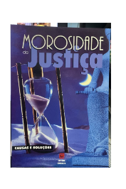 Morosidade da Justiça: Causas e Soluções de Andrea Mendes Svedas e Outros