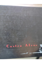 Castro Alves: Biografia- Edição comemorativa dos 150 anos de nascimento de Antônio de Castro Alves