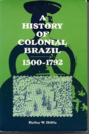 A history of colonial Brazil: 1500-1792