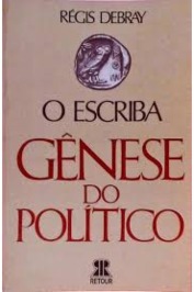 O Escriba Gênese do Político