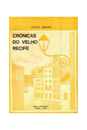 Crônicas do Velho Recife (Autografado) 1ª Edição de Flávio Guerra