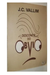 Desconfie do Obvio de J. C. Vallim