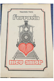 Ferrovia: Meu Amor (Autografado) de Napoleão Vieira