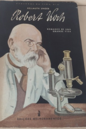 Robert Koch: O descobridor do bacilo da tuberculose- Romance de uma grande vida