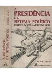A Presidência e o Sistema Político: Política Norte-Americana hoje