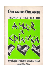 Teoria e Prática do Amor À Criança: Introdução à pediatria Social no Brasil (Autografado)