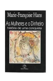 As Mulheres e o Dinheiro: História de Uma Conquista