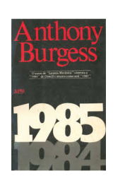 1985 de Anthony Burgess: O autor de "Laranja Mecânica"
