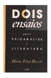 Dois Ensaios Entre a Psicanálise e Literatura
