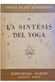 Obras de Sri Aurobindo III La Sintesis Del Yoga
