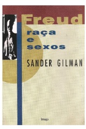 Freud: Raça e Sexos de Sander Gilman