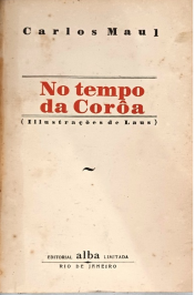 No campo tempo da Corôa de Carlos Maul editora Alba limitada
