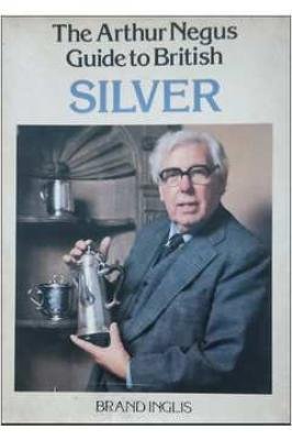 The Arthur Negus Guide to British Silver
