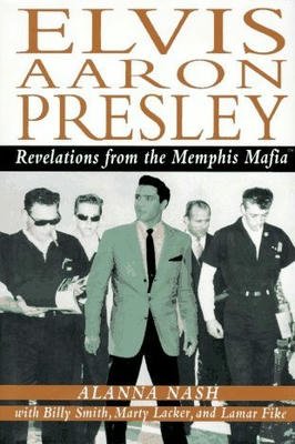 Elvis Aaron Presley Revelations From the Memphis Mafia