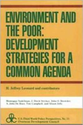 Environment and the Poor: Development Strategies For a Common Agenda