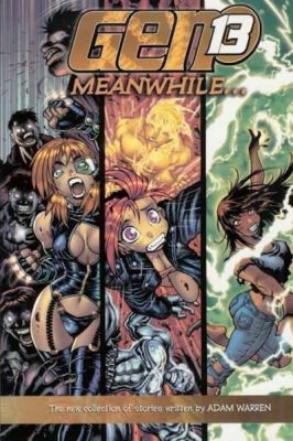 Gen 13 - Meanwhile