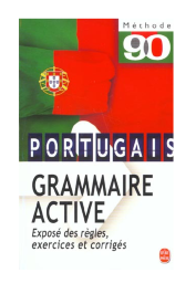 Portugais Grammaire Active: Exposé Des Règles, Exercices Et Corrigès
