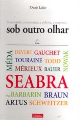 Sociedade, a Economia, a Política, a Empresa... Sob Outro Olhar