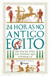 24 horas no antigo egito: Um dia na vida das pessoas que viveram lá