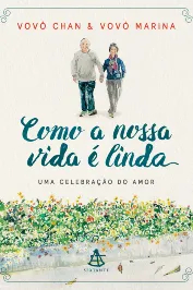 Como a nossa vida e linda uma celebração do amor