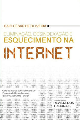 Eliminação, Desindexação e Esquecimento na Internet