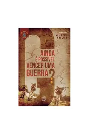 Ainda É Possível Vencer uma Guerra?